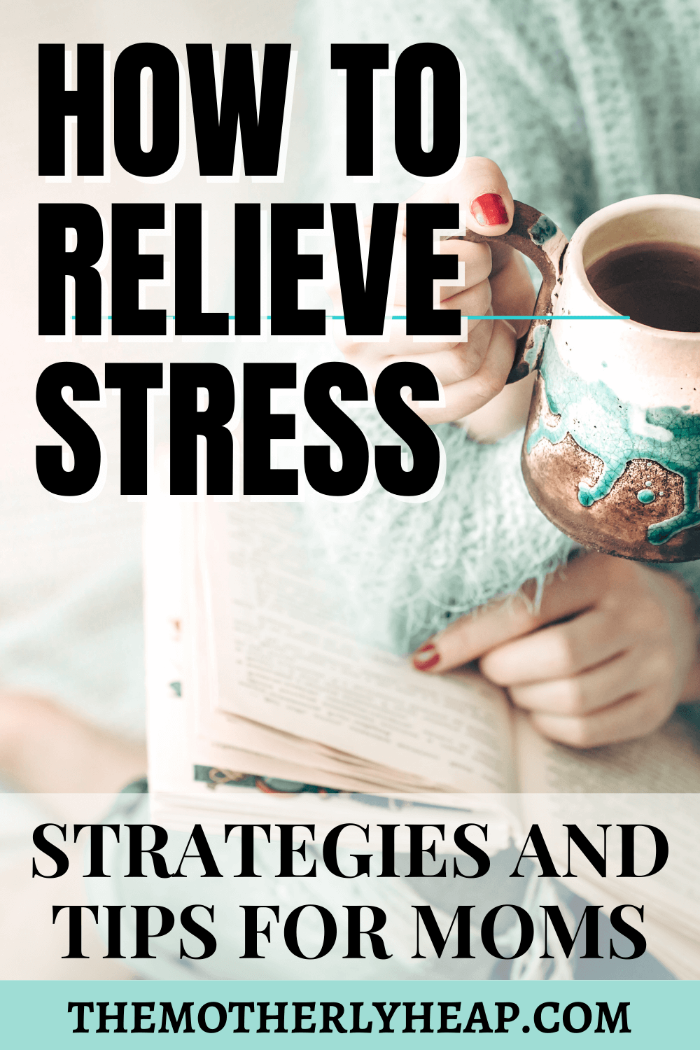 Tips For Moms Dealing With Stress | The Motherly Heap